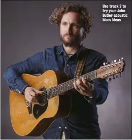  ??  ?? Use track 2 to try your John Butler acoustic blues ideas
