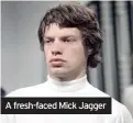  ??  ?? A fresh-faced Mick Jagger