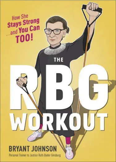  ?? HOUGHTON MIFFLIN HARCOURT PUBLISHING COMPANY VIA AP ?? This illustrati­on provided by Houghton Mifflin Harcourt Publishing Company shows the cover of a workout book coauthored by Supreme Court Justice Ruth Bader Ginsburg’s long-time trainer Bryant Johnson entitled: “The RBG Workout: How She Stays...