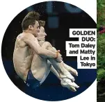  ??  ?? GOLDEN DUO: Tom Daley and Matty Lee in Tokyo