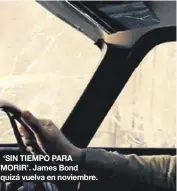  ??  ?? ‘SIN TIEMPO PARA MORIR’. James Bond quizá vuelva en noviembre.