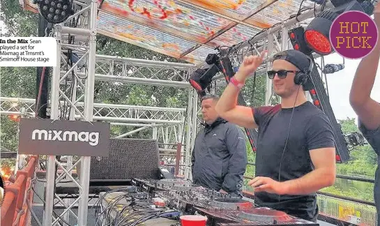  ??  ?? In the Mix Sean played a set for Mixmag at Trnsmt’s Smirnoff House stage