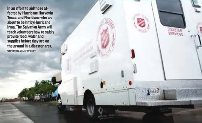  ??  ?? In an effort to aid those affected by Hurricane Harvey in Texas, and Floridians who are about to be hit by Hurricane Irma, The Salvation Army will teach volunteers how to safely provide food, water and supplies before they are on the ground in a...