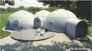  ??  ?? Solar Silo Roof House