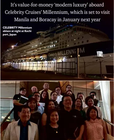  ??  ?? CELEBRITY Millennium ablaze at night at Kochi port, Japan TOUR operators on a cruise. From top: Chin Ya Leo (Partner Advocate, Celebrity Cruises), Eduardo Jarque (The Philippine Star), Eugenio Lotho (Voyager Travel), Simeon Aquino Jr. (Blue Horizons...