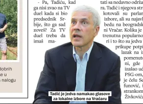  ?? FOTO: O. RADOŠEVIĆ ?? Tadić je jedva namakao glasove za lokalne izbore na Vračaru