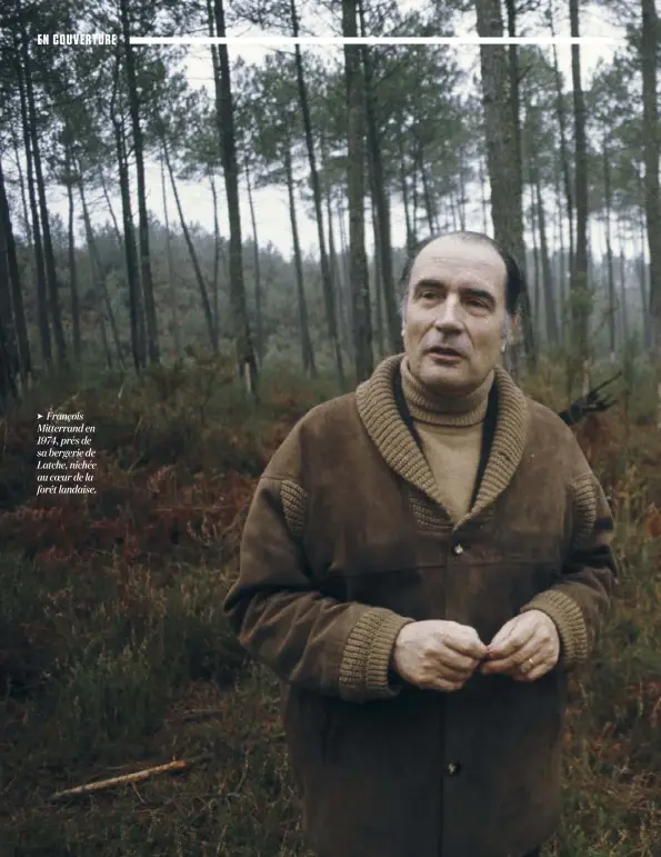  ??  ?? François Mitterrand en 1974, près de sa bergerie de Latche, nichée au coeur de la forêt landaise.
CREDIT PHOTO