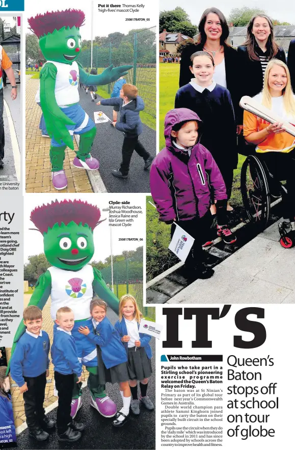  ?? 280817GERR­Y_01 250817BATO­N_05 250817BATO­N_06 ?? Put it there Thomas Kelly ‘high-fives’mascot Clyde Clyde-side Murray Richardson, Joshua Woodhouse, Jessica Raine and Isla Green with mascot Clyde