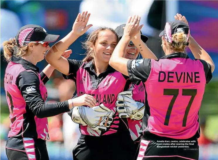  ?? GETTY IMAGES ?? Amelia Kerr, centre, celebrates with team-mates after snaring the final Bangladesh wicket yesterday.