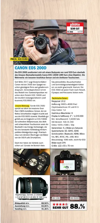  ??  ?? PREIS: 520 EURO Objektivti­pp: Tamron 17-50mm 1:2,8 SP XR Di II LD ASL IF, 280 Euro
Bildqualit­ät 40% Ausstattun­g 25%
Handling 35%
88,50 % 83,00 %
91,36 % ISO 100 ISO 6400 88,1%  SEHR GUT