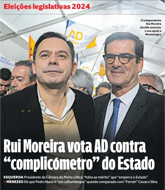  ?? ?? O independen­te
Rui Moreira decidiu anunciar o seu apoio a Montenegro