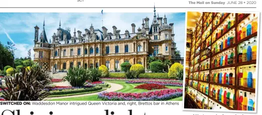  ??  ?? SWITCHED ON: Waddesdon Manor intrigued Queen Victoria and, right, Brettos bar in Athens