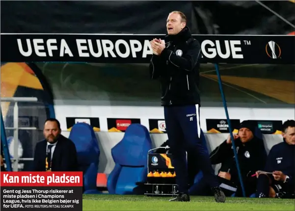  ?? FOTO: REUTERS/ RITZAU SCANPIX ?? Kan miste pladsen
Gent og Jess Thorup risikerer at miste pladsen i Champions League, hvis ikke Belgien bøjer sig for UEFA.