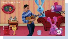  ??  ?? Blue’s Clues & You