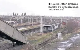  ??  ?? Could Ditton Railway station be brought back into service?