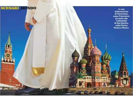  ??  ?? In una elaborazio­ne di Panorama, papa Francesco accanto alla Cattedrale di San Basilio, sulla Piazza Rossa a Mosca.