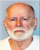  ??  ?? &gt; James “Whitey” Bulger