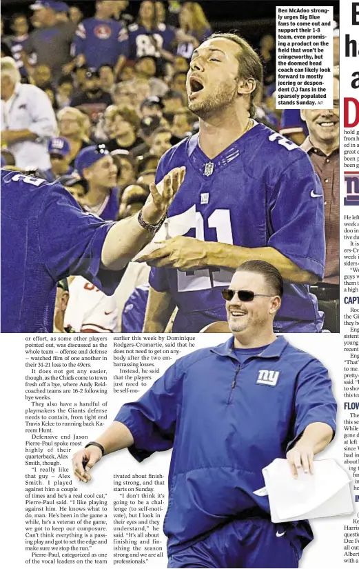  ?? AP ?? Ben McAdoo strongly urges Big Blue fans to come out and support their 1-8 team, even promising a product on the field that won’t be cringewort­hy, but the doomed head coach can likely look forward to mostly jeering or despondent (l.) fans in the...