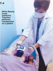  ??  ?? White Beauty nurse Catherine Tolentino performs cryolipoly­sis on a patient.