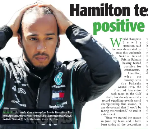  ?? Photo: Sky News ?? Setback… Formula One champion Lewis Hamilton has tested positive for coronaviru­s and will miss this weekend’s Sakhir Grand Prix in Bahrain.