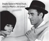  ??  ?? Brigitte Bardot et Michel Piccoli, dans « Le Mépris », de Godard.
