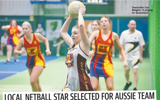  ?? ?? Townsville's Zoe Rebgetz, 17, playing for Queensland.