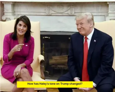  ?? ?? How has Haley’s tone on Trump changed?