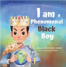  ?? Francesca Andre / Contribute­d image ?? “I am a Phenomenal Black Boy” written by former Connecticu­t resident Francesca Andre.