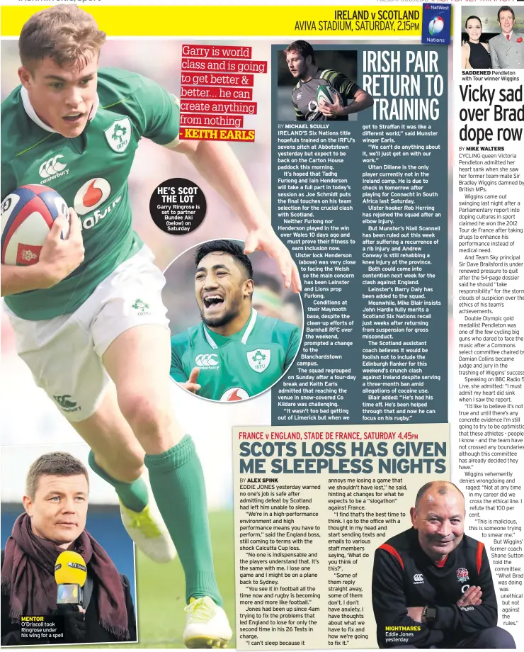  ??  ?? MENTOR O’driscoll took Ringrose under his wing for a spell HE’S SCOT THE LOT Garry Ringrose is set to partner Bundee Aki (below) on Saturday NIGHTMARES Eddie Jones yesterday SADDENED Pendleton with Tour winner Wiggins