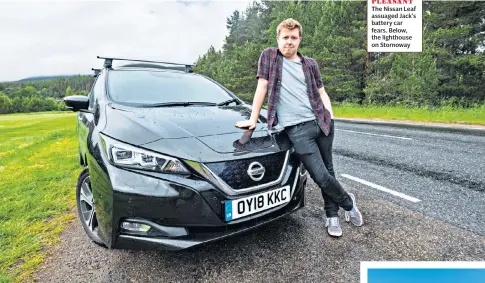  ??  ?? GREEN AND PLEASANT The Nissan Leaf assuaged Jack’s battery car fears. Below, the lighthouse on Stornoway