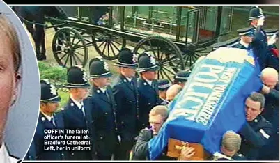  ?? ?? COFFIN The fallen officer’s funeral at Bradford Cathedral. Left, her in uniform