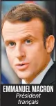  ??  ?? EMMANUEL MACRON Président français