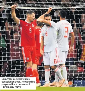  ??  ?? Sam Vokes celebrates his consolatio­n goal... he would be prepared for a permanent Principali­ty move