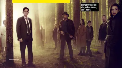  ??  ?? Wayward Pines will also feature houses, don’t worry.