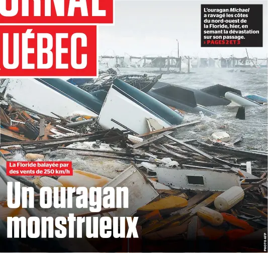  ??  ?? L’ouragan Michael a ravagé les côtes du nord-ouest de la Floride, hier, en semant la dévastatio­n sur son passage.