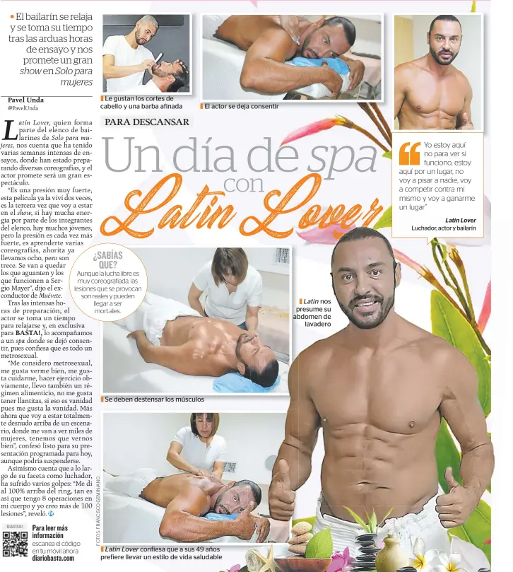  ??  ?? | Le gustan los cortes de cabello y una barba afinada | El actor se deja consentir | Se deben destensar los músculos | Latin Lover confiesa que a sus 49 años s prefiere llevar un estilo de vida saludable e | Latin nos presume su abdomen de lavadero