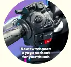  ?? ?? New switchgear: a yoga workout for your thumb