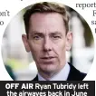  ?? ?? OFF AIR Ryan Tubridy left the airwaves back in June