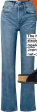  ?? ?? The high-waist straight leg – ageless perfection! Jeans, €290, Re/Done, net-a-porter.com