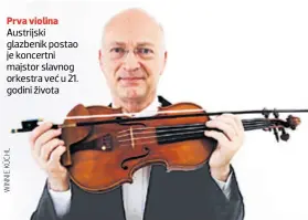  ??  ?? Prva violina Austrijski glazbenik postao je koncertni majstor slavnog orkestra već u 21. godini života