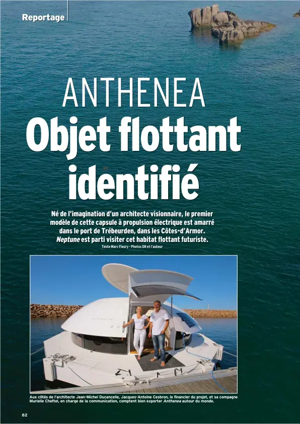  ??  ?? 82 Aux côtés de l’architecte Jean-Michel Ducancelle, Jacques-Antoine Cesbron, le financier du projet, et sa compagne Murielle Cheftel, en charge de la communicat­ion, comptent bien exporter Anthenea autour du monde.