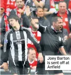  ??  ?? Joey Barton is sent off at Anfield