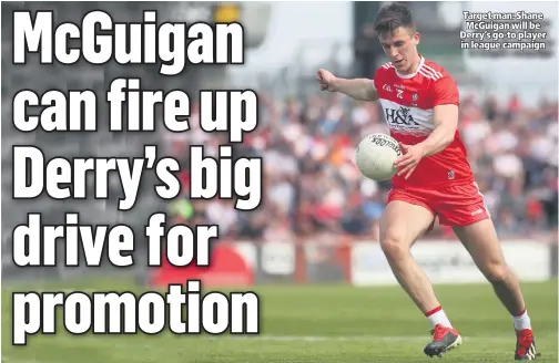  ??  ?? Target man: Shane McGuigan will be Derry’s go-to player in league campaign