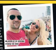  ??  ?? Mladen je 20 godina stariji od dee