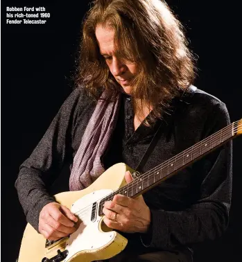  ??  ?? Robben Ford with his rich-toned 1960 Fender Telecaster