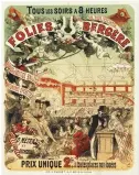  ??  ?? questo cartello del 1875 illustra tutto il fascino delle Folies: clown, ballerine poco vestite per gli standard dell’epoca, un trapezista sulla platea, il bar con incantevol­i fanciulle e un bancone con una scena molto simile a quella ritratta da Manet:...