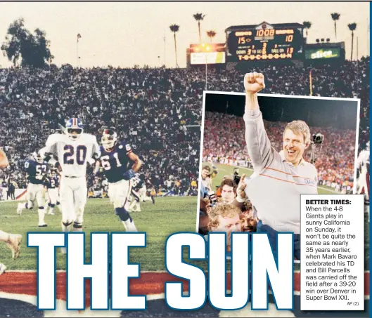  ?? AP (2) ?? BETTER TIMES:
When the 4-8 Giants play in sunny California on Sunday, it won’t be quite the same as nearly 35 years earlier, when Mark Bavaro celebrated his TD and Bill Parcells was carried off the field after a 39-20 win over Denver in Super Bowl XXI.