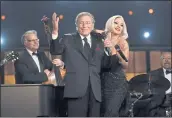  ?? LARRY BUSACCA — GETTY IMAGES FOR NARAS ?? Recording artists Tony Bennett and Lady Gaga perform during the Grammy Awards in Los Angeles in 2015.