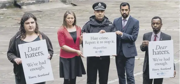  ??  ?? 0 Victims of hate crime joined Scottish Government ministers Aileen Campbell and Humza Yousaf and Chief Inspector Shaheen Baber to launch the campaign