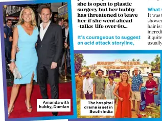  ??  ?? Amanda with hubby, Damian
The hospital drama is set in South India